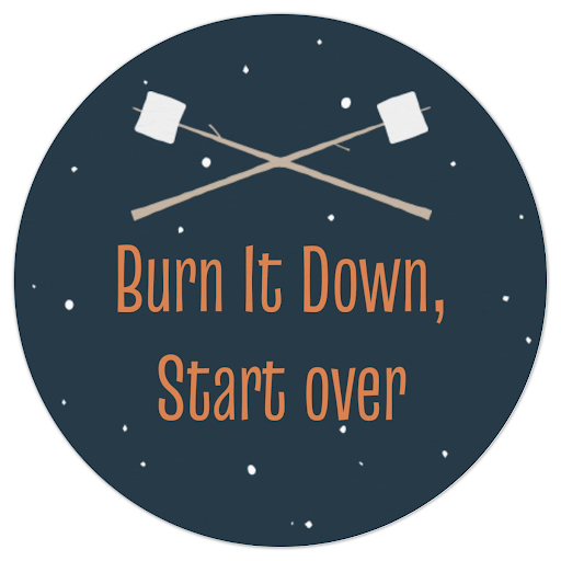 Burn it Down Start Over Sticker